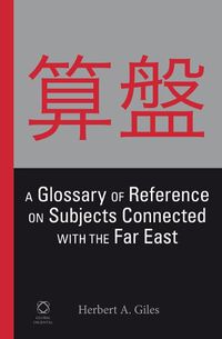 Cover image for A Glossary of Reference on Subjects Connected with the Far East