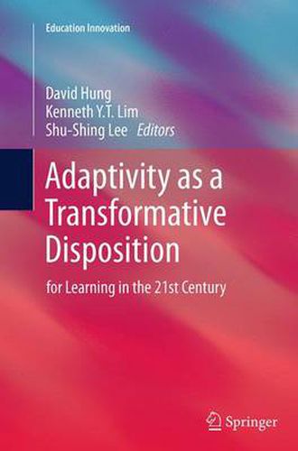 Adaptivity as a Transformative Disposition: for Learning in the 21st Century