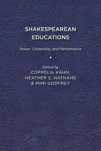 Shakespearean Educations: Power, Citizenship, and Performance