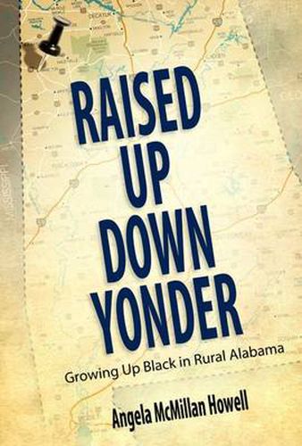 Cover image for Raised Up Down Yonder: Growing Up Black in Rural Alabama