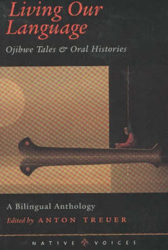 Cover image for Living Our Language: Ojibwe Tales and Oral Histories