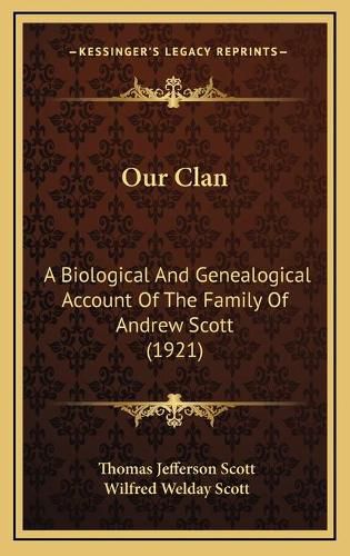 Our Clan: A Biological and Genealogical Account of the Family of Andrew Scott (1921)