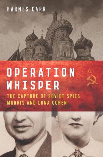 Cover image for Operation Whisper: The Capture of Soviet Spies Morris and Lona Cohen