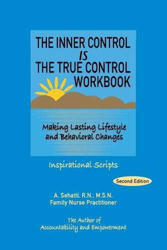 Cover image for The Inner Control Is the True Control Workbook: Making Lasting Lifestyle and Behavioral Changes: Inspirational Scripts