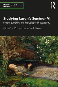 Cover image for Studying Lacan's Seminar VI: Dream, Symptom, and the Collapse of Subjectivity