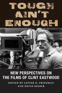 Cover image for Tough Ain't Enough: New Perspectives on the Films of Clint Eastwood