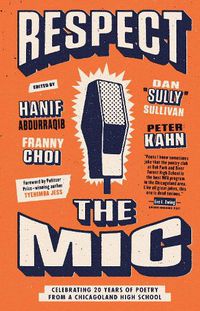 Cover image for Respect the Mic: Celebrating 20 Years of Poetry from a Chicagoland High School
