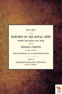 Cover image for Diary of the Marches of the Royal Army During the Great Civil War; Kept by Richard Symonds