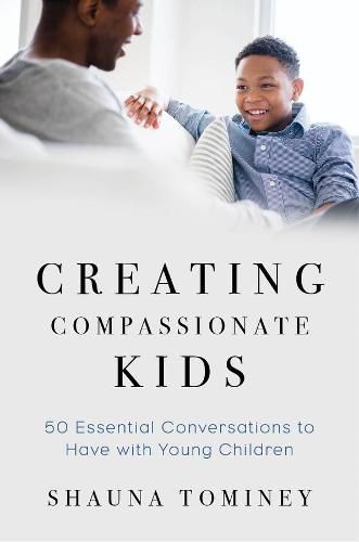 Cover image for Creating Compassionate Kids: Essential Conversations to Have with Young Children