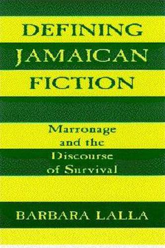 Cover image for Defining Jamaican Fiction: Marronage and the Discourse of Survival