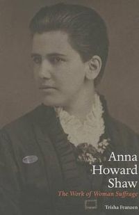 Cover image for Anna Howard Shaw: The Work of Woman Suffrage