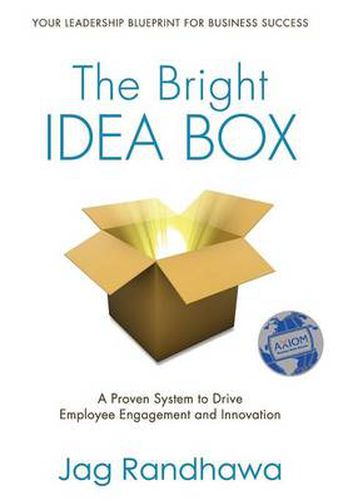 Cover image for The Bright Idea Box: A Proven System to Drive Employee Engagement and Innovation