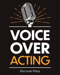 Cover image for Voice Over Acting: How to Become a Voice Over Actor