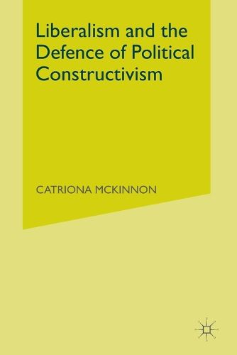 Cover image for Liberalism and the Defence of Political Constructivism