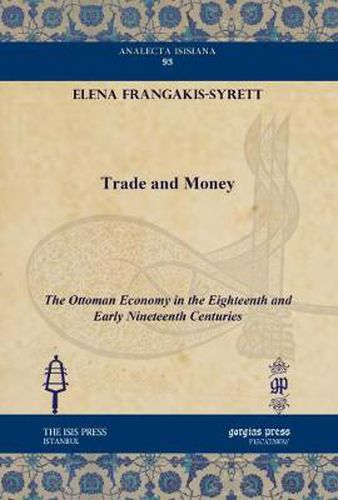 Cover image for Trade and Money: The Ottoman Economy in the Eighteenth and Early Nineteenth Centuries