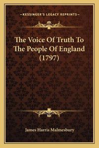 Cover image for The Voice of Truth to the People of England (1797) the Voice of Truth to the People of England (1797)