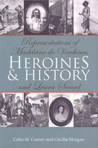Cover image for Heroines and History: Representations of Madeleine de Vercheres and Laura Secord