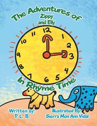 Cover image for The Adventures of Zippy and Elly: In Rhyme Time