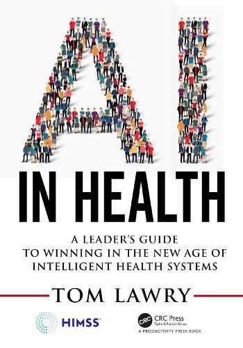 AI in Health: A Leader's Guide to Winning in the New Age of Intelligent Health Systems