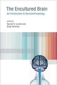 Cover image for The Encultured Brain: An Introduction to Neuroanthropology