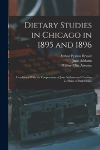 Cover image for Dietary Studies in Chicago in 1895 and 1896