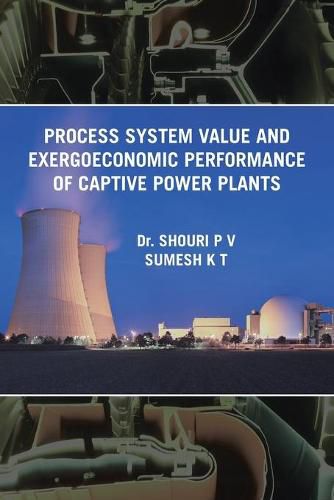 Cover image for Process System Value and Exergoeconomic Performance of Captive Power Plants