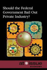 Cover image for Should the Federal Government Bail Out Private Industry?