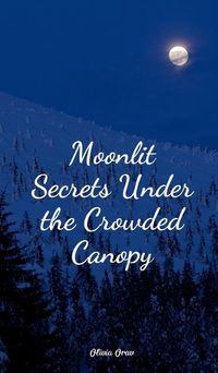 Cover image for Moonlit Secrets Under the Crowded Canopy