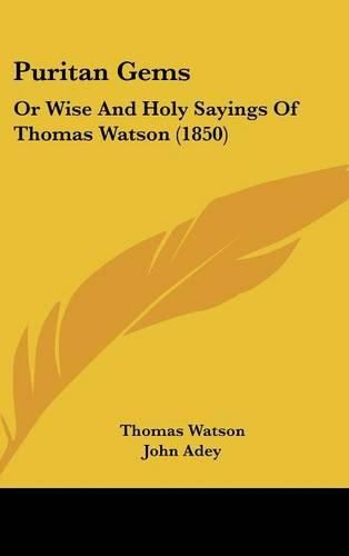 Cover image for Puritan Gems: Or Wise And Holy Sayings Of Thomas Watson (1850)