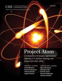 Cover image for Project Atom: A Competitive Strategies Approach to Defining U.S. Nuclear Strategy and Posture for 2025-2050