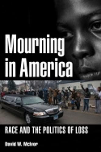 Cover image for Mourning in America: Race and the Politics of Loss