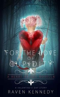 Cover image for For the Love of Cupidity: A Valentine's Day Novella