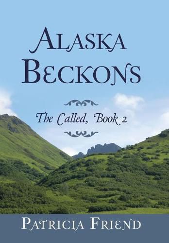 Cover image for Alaska Beckons: The Called, Book 2