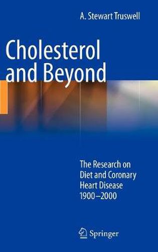 Cover image for Cholesterol and Beyond: The Research on Diet and Coronary Heart Disease 1900-2000