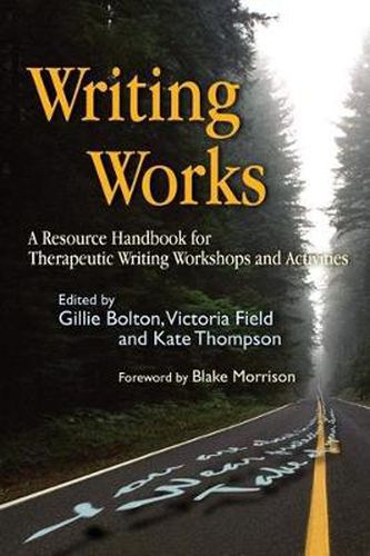 Cover image for Writing Works: A Resource Handbook for Therapeutic Writing Workshops and Activities