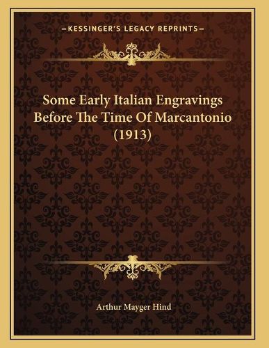 Cover image for Some Early Italian Engravings Before the Time of Marcantonio (1913)