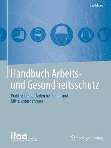 Handbuch Arbeits- Und Gesundheitsschutz: Praktischer Leitfaden Fur Klein- Und Mittelunternehmen