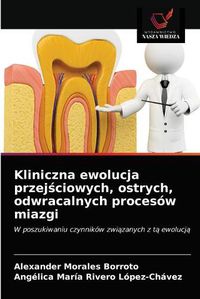 Cover image for Kliniczna ewolucja przej&#347;ciowych, ostrych, odwracalnych procesow miazgi