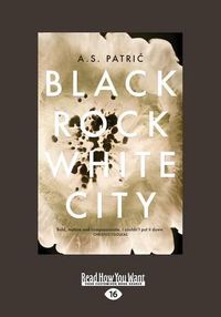 Cover image for Black Rock White City (LARGE PRINT)