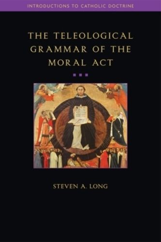 Cover image for The Teleological Grammar of the Moral Act