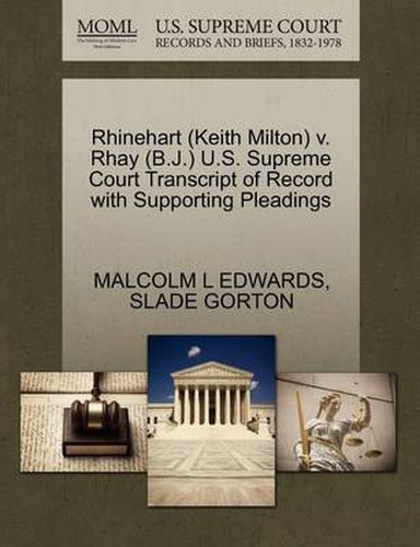 Cover image for Rhinehart (Keith Milton) V. Rhay (B.J.) U.S. Supreme Court Transcript of Record with Supporting Pleadings