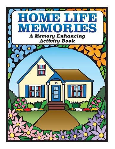 Cover image for Home Life Memories: A Memory Enhancing Activity Book