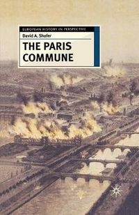 Cover image for The Paris Commune: French Politics, Culture, and Society at the Crossroads of the Revolutionary Tradition and Revolutionary Socialism