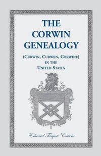 Cover image for The Corwin Genealogy: (Curwin, Curwen, Corwine) in the United States