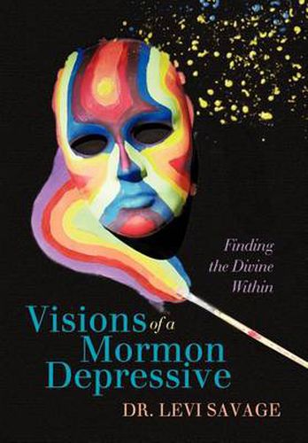 Cover image for Visions of a Mormon Depressive: Finding the Divine Within