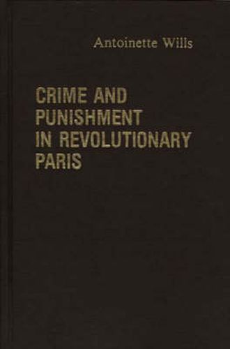 Cover image for Crime and Punishment in Revolutionary Paris.