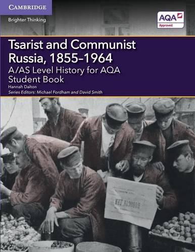 A/AS Level History for AQA Tsarist and Communist Russia, 1855-1964 Student Book