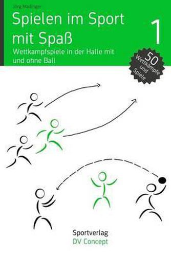 Cover image for Spielen Im Sport Mit Spa: Wettkampfspiele in Der Sporthalle Mit Und Ohne Ball