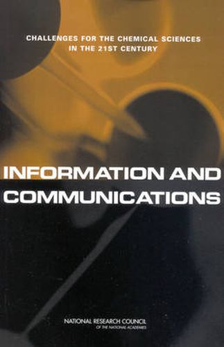 Information and Communications: Challenges for the Chemical Sciences in the 21st Century