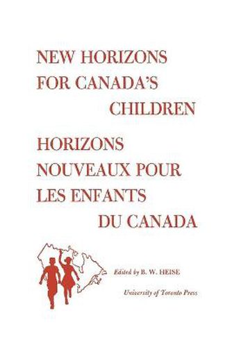 Cover image for New Horizons for Canada's Children/Horizons Nouveaux pour les Enfants du Canada: Proceedings of the first Canadian Conference on Children/Deliberations de la premiere Conference Canadienna de l'Enfance